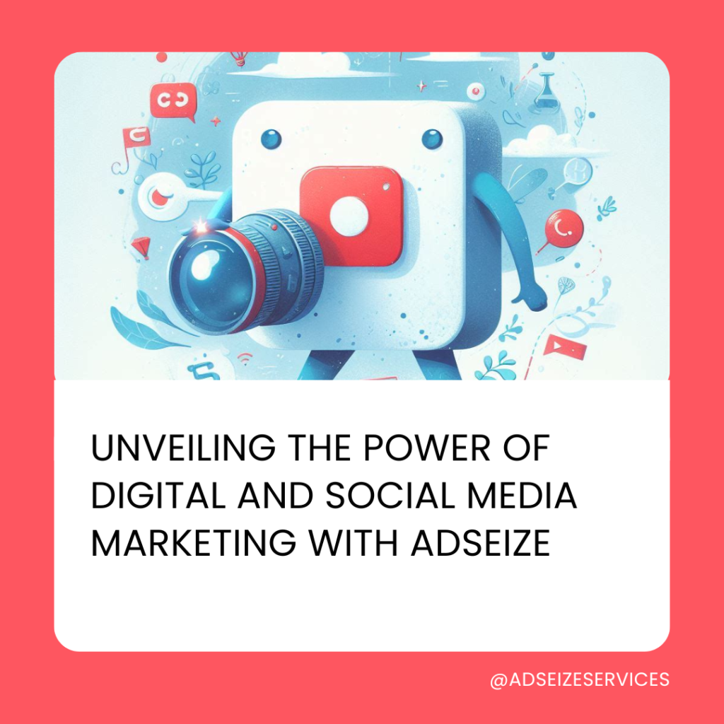 Unveiling the Power of Digital and Social Media Marketing with AdSeize